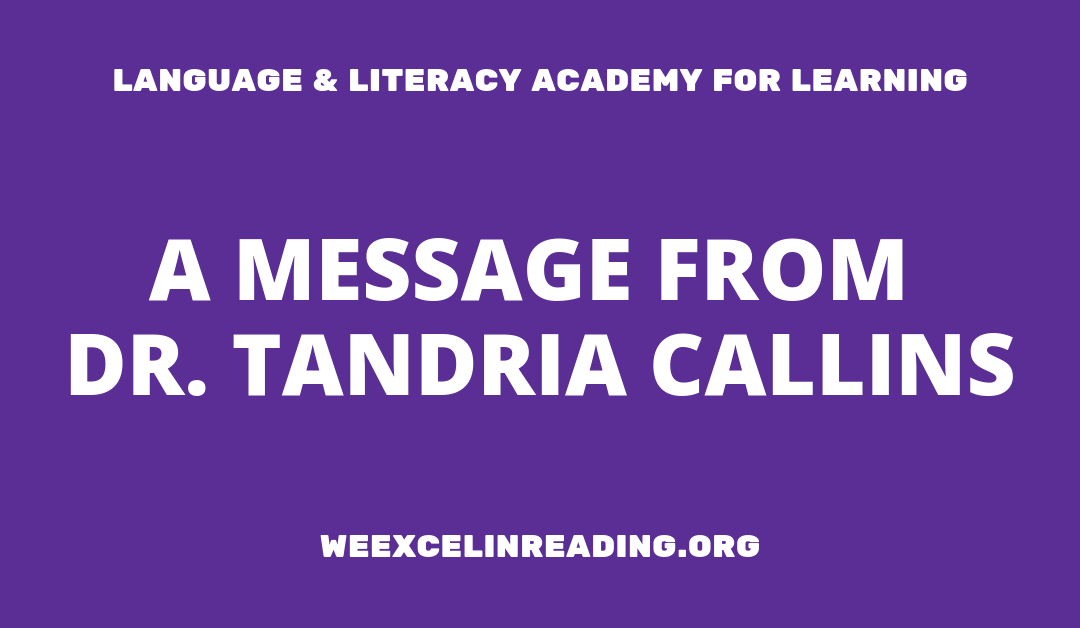 A Message From Language & Literacy Academy for Learning’s Dr. Tandria Callins